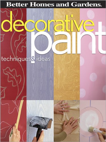 Decorative Paint Techniques & Ideas (Better Homes and Gardens) (Better Homes & Gardens Decorating) by Better Homes and Gardens