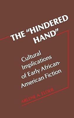 The "Hindered Hand": Cultural Implications of Early African-American Fiction (Contributions in Afro-American and African Studies)