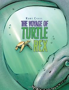 The Voyage of Turtle Rex by Kurt Cyrus