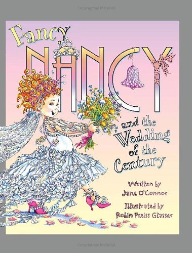 Fancy Nancy and the Wedding of the Century