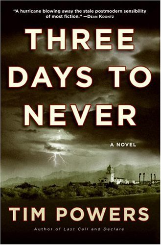 Three Days to Never: A Novel by Tim Powers