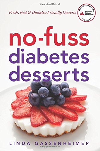 No-Fuss Diabetes Desserts: Fresh, Fast and Diabetes-Friendly Desserts by Linda Gassenheimer
