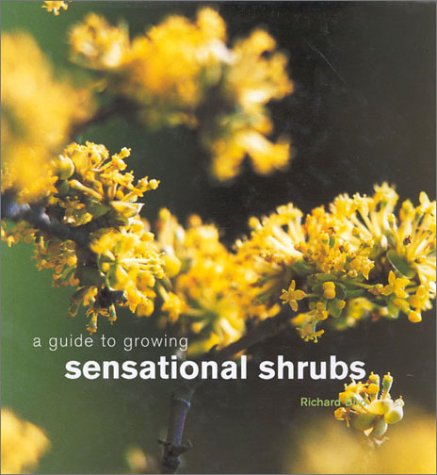 A Guide to Growing Sensational Shrubs by Richard Bird