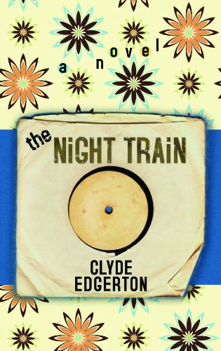 The Night Train by Clyde Edgerton