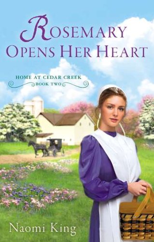 Rosemary Opens Her Heart: Home at Cedar Creek, Book Two by Naomi King