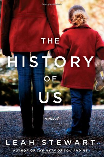 The History of Us: A Novel by Leah Stewart