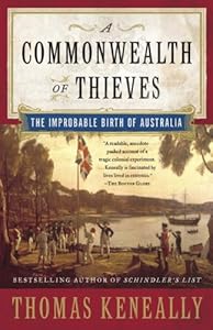 A Commonwealth of Thieves: The Improbable Birth of Australia