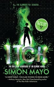 Itch: The Explosive Adventures of an Element Hunter by Simon Mayo