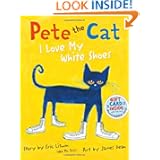 Pete the Cat: I Love My White Shoes