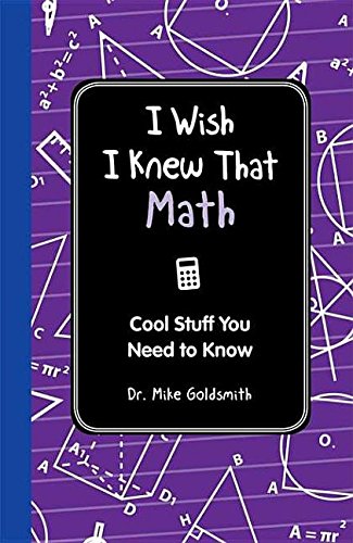 I Wish I Knew That: Math by Mike Goldsmith