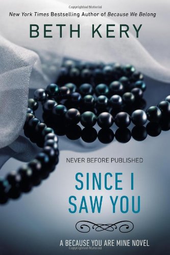 Since I Saw You: A Because You Are Mine Novel by Beth Kery