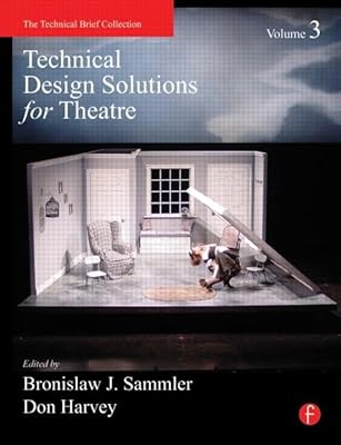 Technical Design Solutions for Theatre Volume 3 (The Technical Brief Collection)