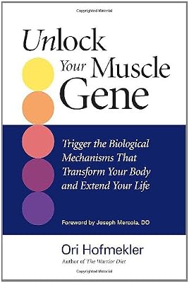 Unlock Your Muscle Gene: Trigger the Biological Mechanisms That Transform Your Body and Extend Your Life