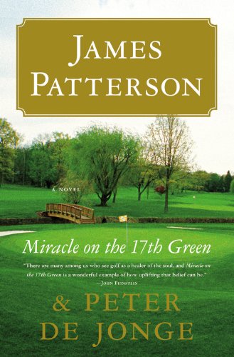 Miracle on the 17th Green: A Novel by James Patterson