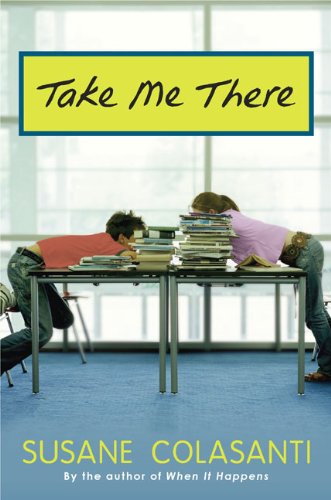 Take me there by Susane Colasanti