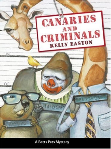 Canaries and Criminals by Kelly Easton