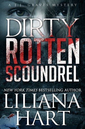 Dirty Rotten Scoundrel: A J.J. Graves Mystery by Liliana Hart