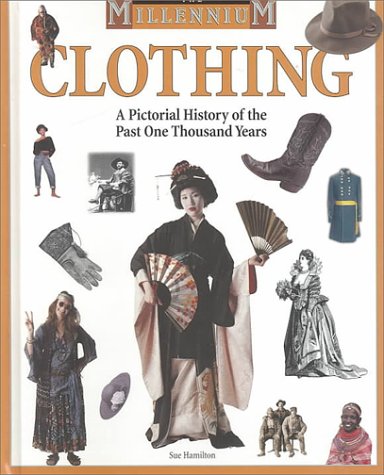 Clothing: A Pictorial History of the Past One Thousand Years (Millennium) by John Hamilton