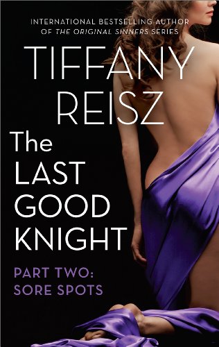 The Last Good Knight Part II: Sore Spots by Tiffany Reisz