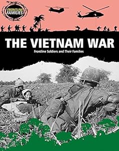 The Vietnam War: Frontline Soldiers and Their Families