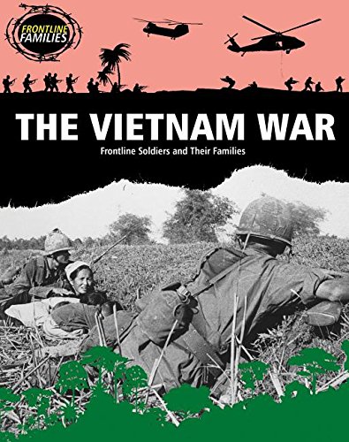 The Vietnam War: Frontline Soldiers and Their Families by Sarah Levete