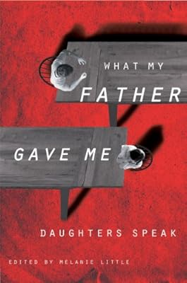 What My Father Gave Me: Daughters Speak