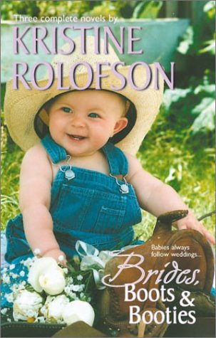 Brides, Boots & Booties (3 novels in 1) by Kristine Rolofson