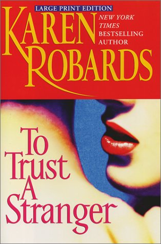 To Trust a Stranger : A Novel by Karen Robards