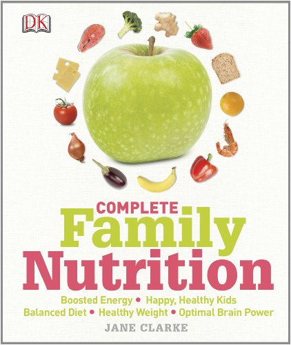 Complete Family Nutrition by DK Publishing