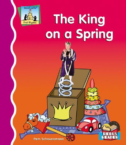 The King on a Spring (First Rhymes) by Pam Scheunemann