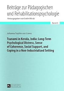 Tsunami in Kerala, India: Long-Term Psychological Distress, Sense of Coherence, Social Support, and Coping in a Non-Industrialized Setting (Beiträge ... in Educational and Rehabilitation Psychology) by Sophia von Lieres