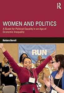 Women and Politics: A Quest for Political Equality in an Age of Economic Inequality (Routledge Series on Identity Politics) by Barbara Burrell