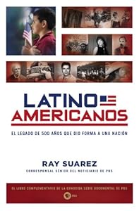 Latino Americanos: El legado de 500 a?os que dio forma a una naci?n (Spanish Edition)