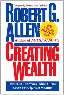 Creating Wealth: Retire in Ten Years Using Allen's Seven Principles