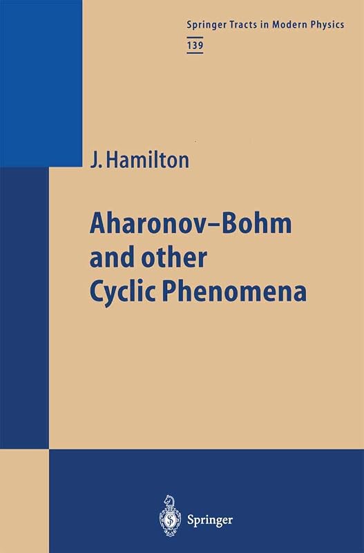 Aharonov-Bohm and other Cyclic Phenomena (Springer Tracts in Modern Physics) by James Hamilton