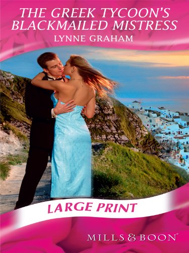 The Greek Tycoon's Blackmailed Mistress by Lynne Graham