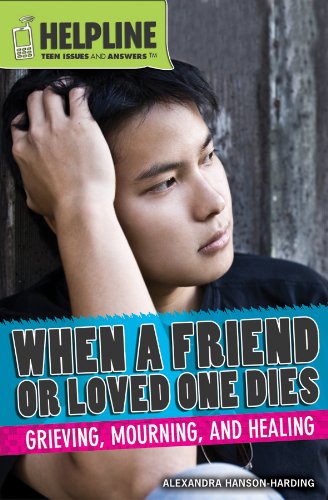 When a Friend or Loved One Dies: Grieving, Mourning, and Healing by Alexandra Hanson-Harding