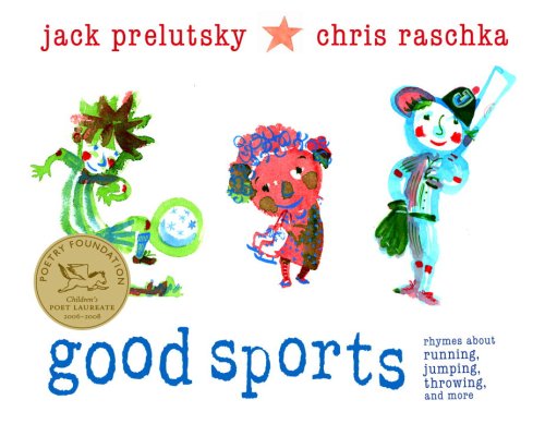Good Sports: Rhymes about Running, Jumping, Throwing, and More by Jack Prelutsky