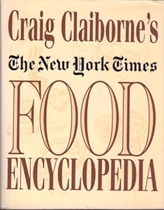 Craig Claiborne's The New York Times Food Encyclopedia