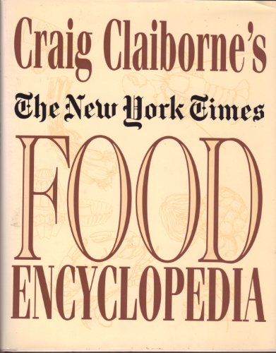 Craig Claiborne's The New York Times Food Encyclopedia by Craig Claiborne