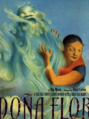 Dona Flor: A Tall Tale About a Giant Woman with a Great Big Heart by Pat Mora