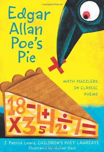 Edgar Allan Poe's Pie: Math Puzzlers in Classic Poems by J. Patrick Lewis