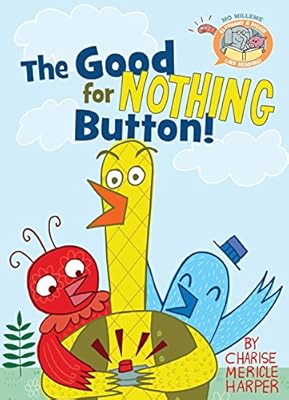 Elephant & Piggie Like Reading! The Good for Nothing Button