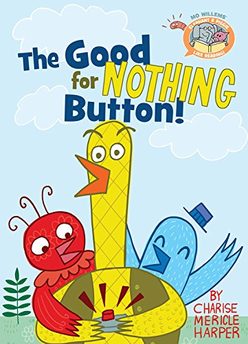 Elephant & Piggie Like Reading! The Good for Nothing Button by Charise Mericle Harper