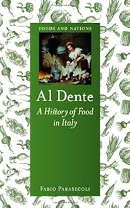 Al Dente: A History of Food in Italy