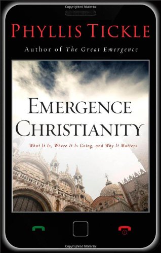 Emergence Christianity: What It Is, Where It Is Going, and Why It Matters by Phyllis Tickle
