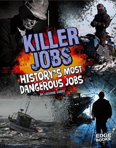 Killer Jobs!: History's Most Dangerous Jobs