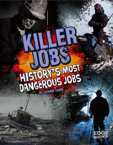 Killer Jobs!: History's Most Dangerous Jobs by Suzanne Garbe