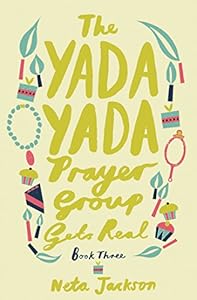 The Yada Yada Prayer Group Gets Real (Yada Yada Series Book 3)