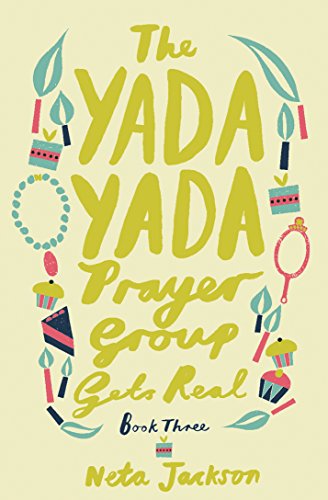 The Yada Yada Prayer Group Gets Real (Yada Yada Series Book 3) by Neta Jackson